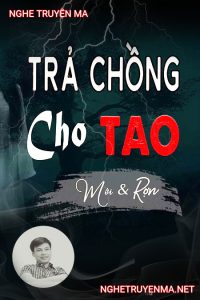 Trả Chồng Cho Tao