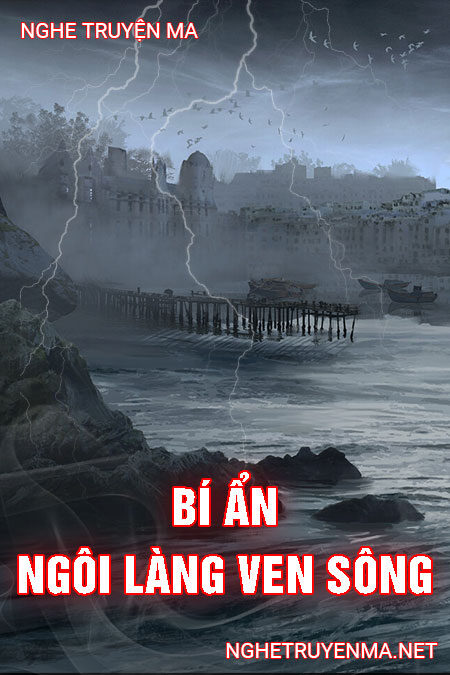 Bí Ẩn Ngôi Làng Ven Sông