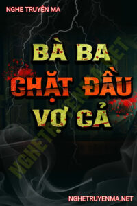 Bà Ba C.hặt Đ.ầu Vợ Cả