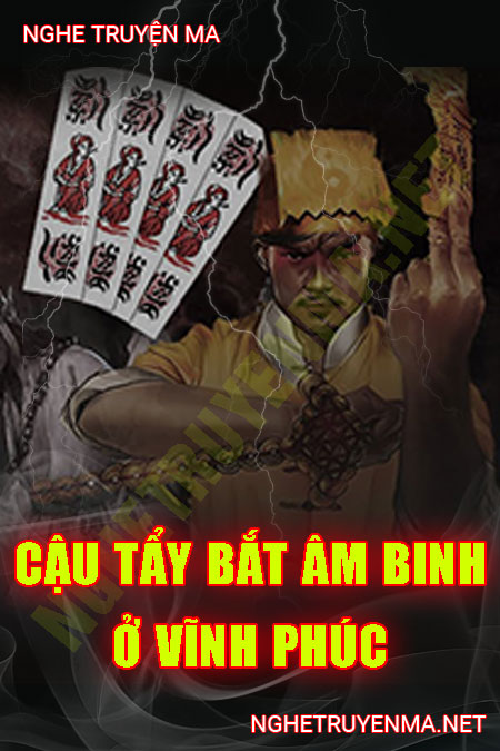 Cậu Tẩu Bắt Âm Binh Bát Sách Ở Vĩnh Phúc