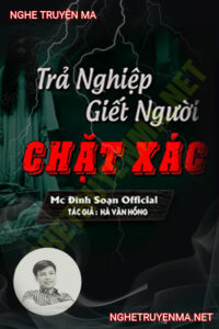 Trả Nghiệp G.iết Người Chặt X.ác