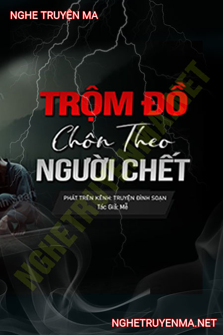 Trộm Đồ Chôn Theo Người C.hết