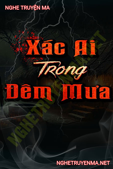 X.ác Ai Trong Đêm Mưa
