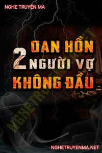 Oan Hồn 2 Người Vợ Không Đầu