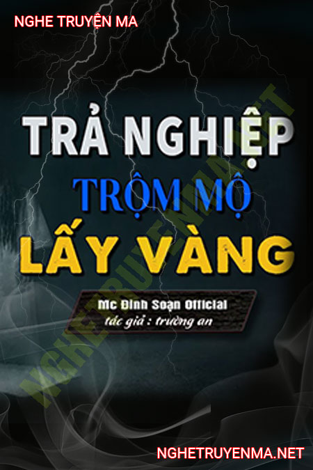 Trả Nghiệp Trộm Mộ Lấy Vàng