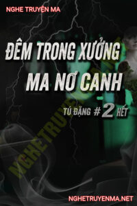 Đêm Kinh Hoàng Trong Xưởng Ma Nơ Canh