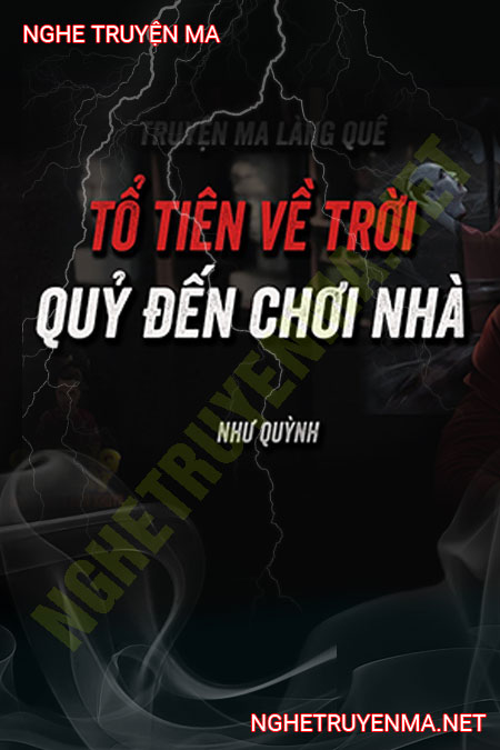 Tổ Tiên Về Trời Quỷ Vào Nhà Chơi