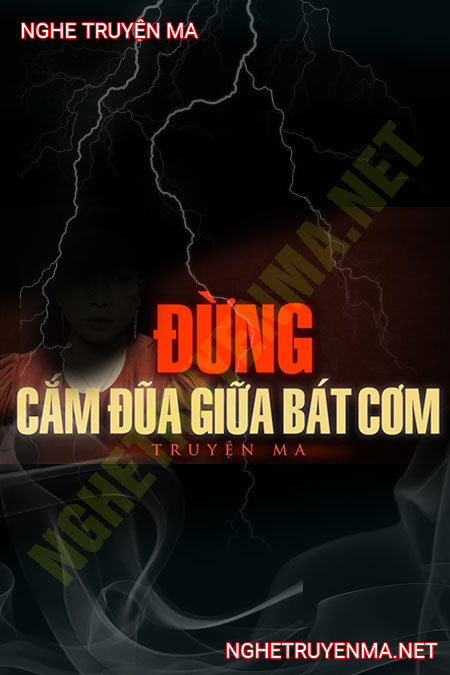 Đừng Cắm Đũa Bát Cơm