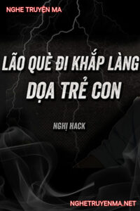 Lão Què Đi Khắp Làng Dọa Trẻ Con