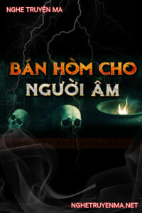 Bán Hòm Cho Người Âm