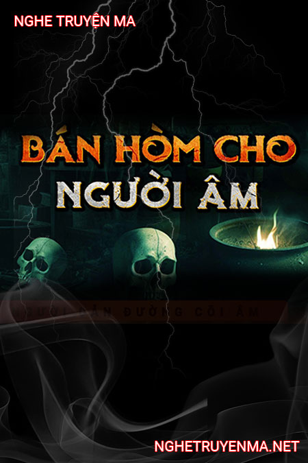 Bán Hòm Cho Người Âm