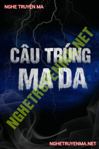 Câu Trúng Ma Da