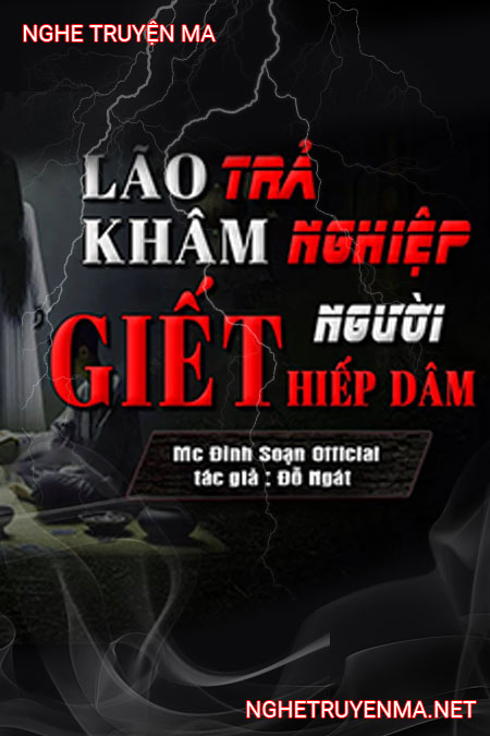 Lão Khảm Trả Nghiệp G.iết Người H.iếp Dâm