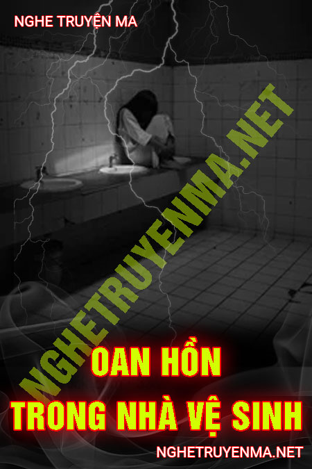 Oan Hồn Trong Nhà Vệ Sinh