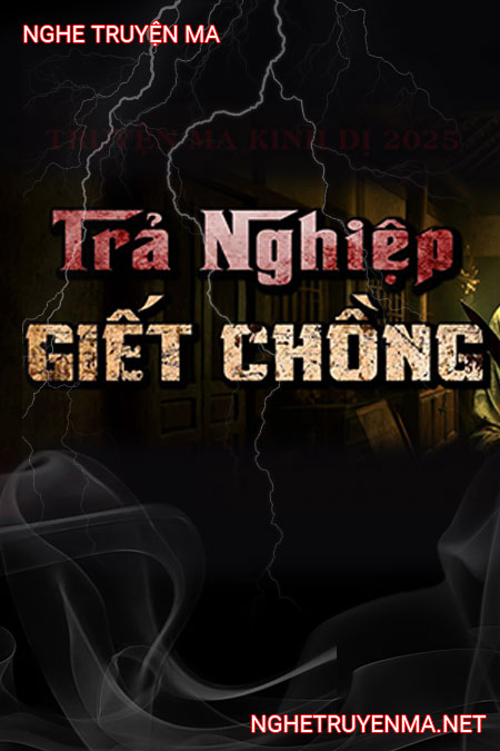 Trả Nghiệp G.iết Chồng