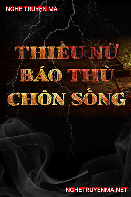 Thiếu Nữ Báo Thù Chôn Sống