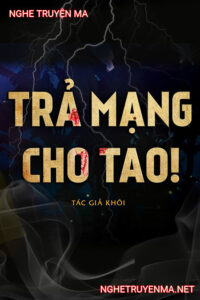 Trả Mạng Cho Tao