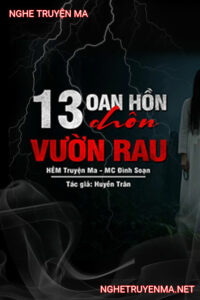 13 Oan Hồn Chôn Dưới Vườn Rau
