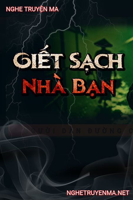 G.iết Sạch Nhà Bạn