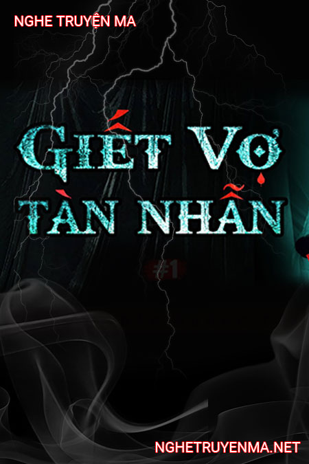 G.iết Vợ Tàn Nhẫn