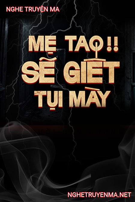 Mẹ Tao Sẽ G.iết Tụi Mày