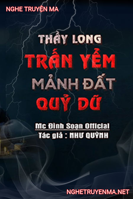 Thầy Long Trấn Yểm Mảnh Đất Quỷ Dữ