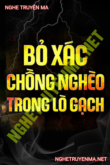 Bỏ X.ác Chồng Nghèo Trong Lò Gạch
