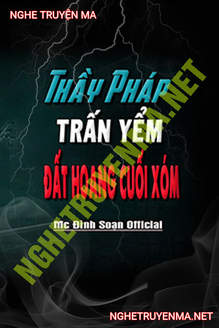 Thầy Pháp Trấn Yểm Đất Hoang Cuối Xóm