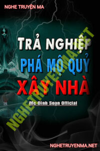 Trả Nghiệp Phá Mộ Quỷ Xây Nhà