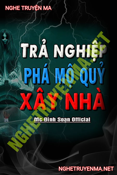 Trả Nghiệp Phá Mộ Quỷ Xây Nhà