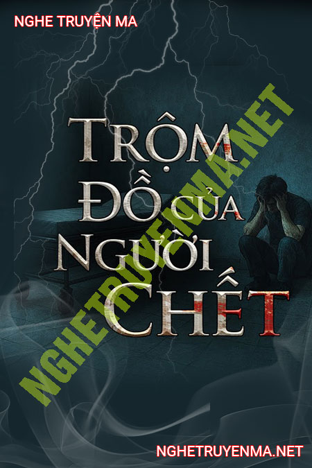 Trộm Đồ Của Người C.hết