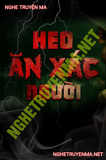 Heo Ăn X.ác Người
