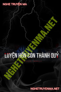 Luyện Hồn Con Thành Quỷ