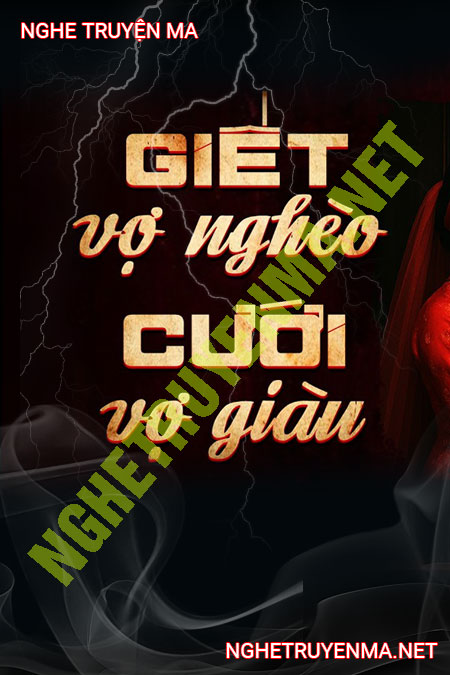 G.iết Vợ Nghèo Cưới Vợ Giàu