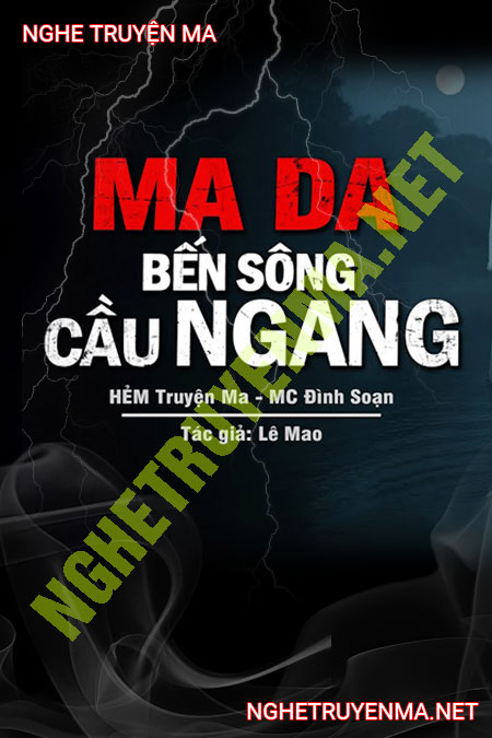 Ma Da Bên Sông Cầu Ngang