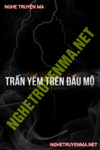 Trấn Yểm Trên Đầu Mộ