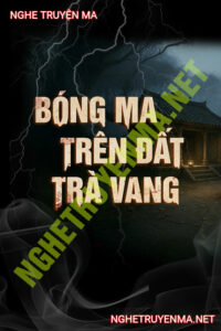 Bóng Ma Trên Đất Trà Vang