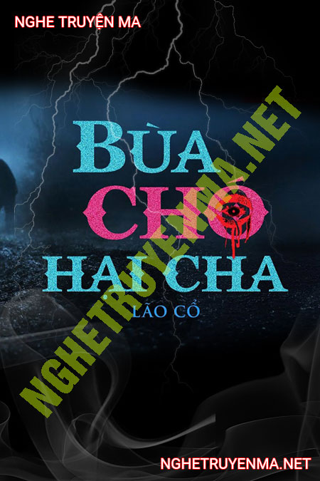 Bùa Chó Dại Hại Cha
