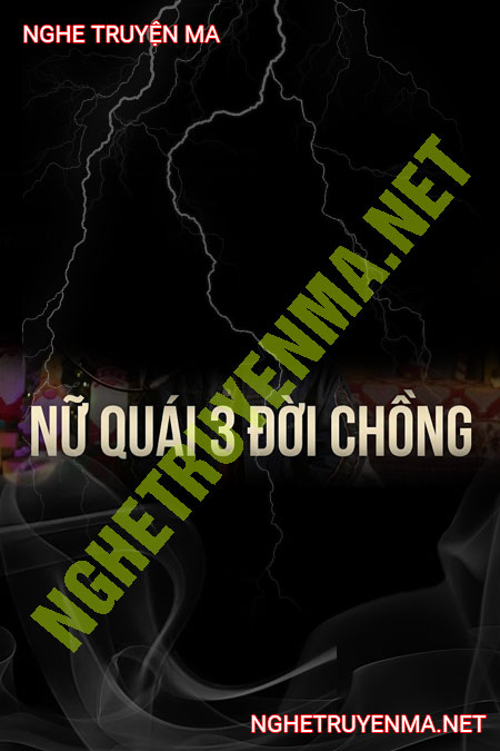 Nữ Quái 3 Đời Chồng