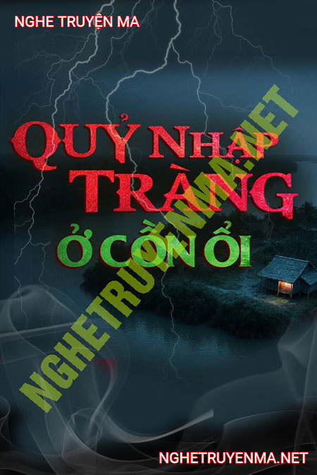 Quỷ Nhập Tràng Ở Cồn Ổi