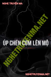 Úp Chén Cơm Lên Mộ