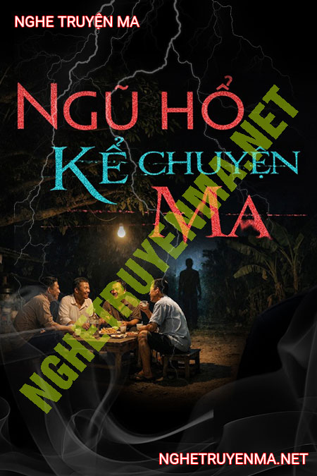 Ngũ Hổ Kể Chuyện Ma
