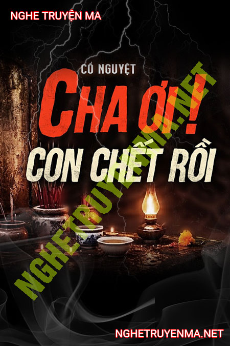 Cha Ơi Con C.hết Rồi