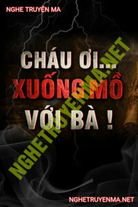 Cháu Ơi Xuống Mồ Với Bà