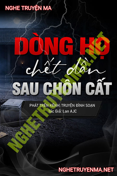 Dòng Họ C.hết Dần Sau Đêm Chôn Cất