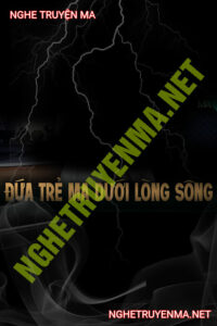 Đứa Trẻ Ma Dưới Lòng Sông Sâu