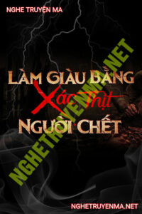 Làm Giàu Bằng X.ác Thịt Người C.hết