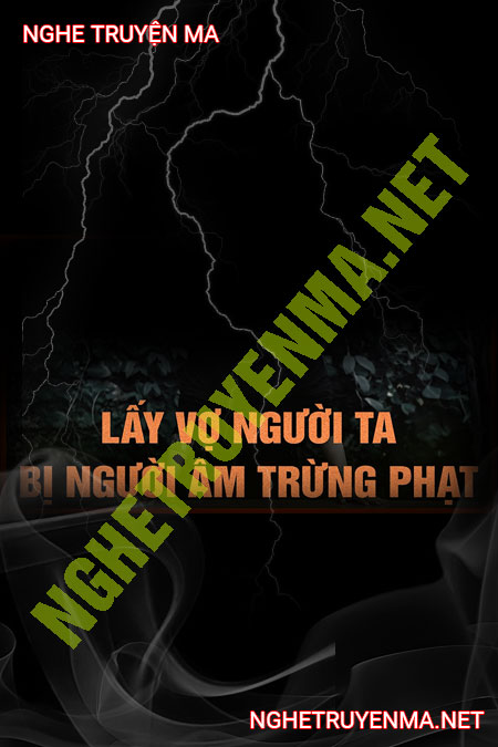 Lấy Vợ Người Ta Bị Người Âm Trừng Phạt