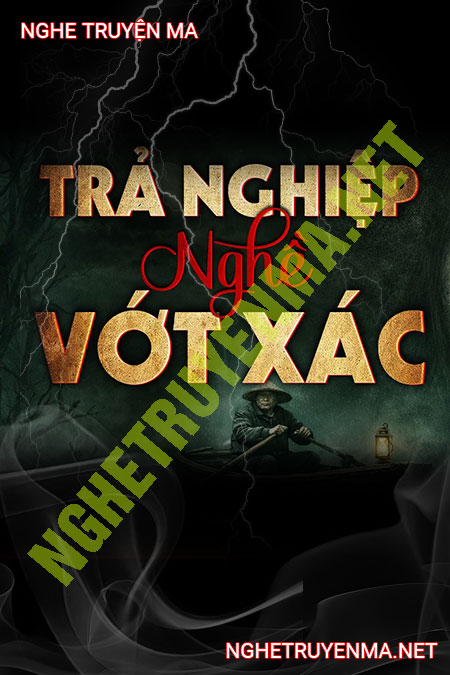 Trả Nghiệp Nghề Vớt X.ác