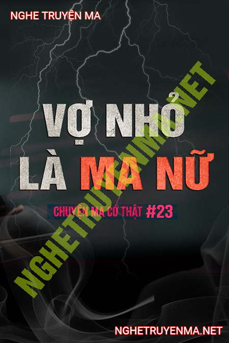 Vợ Nhỏ Là Ma Nữ